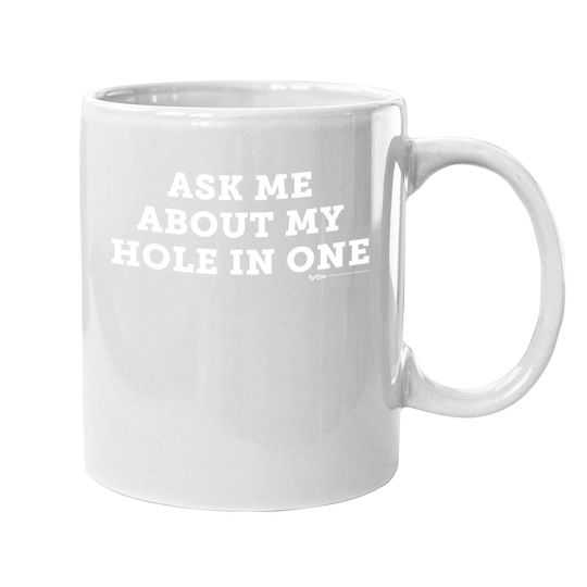 Ask Me About My Hole In One Golfing Golf Funny Coffee  mug