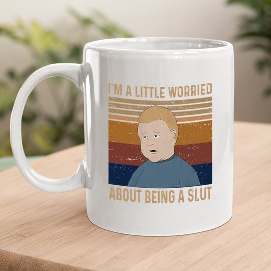 King Of The Hill Bobby Hill I’m A Little Worried About Being A Slut Coffee  mug
