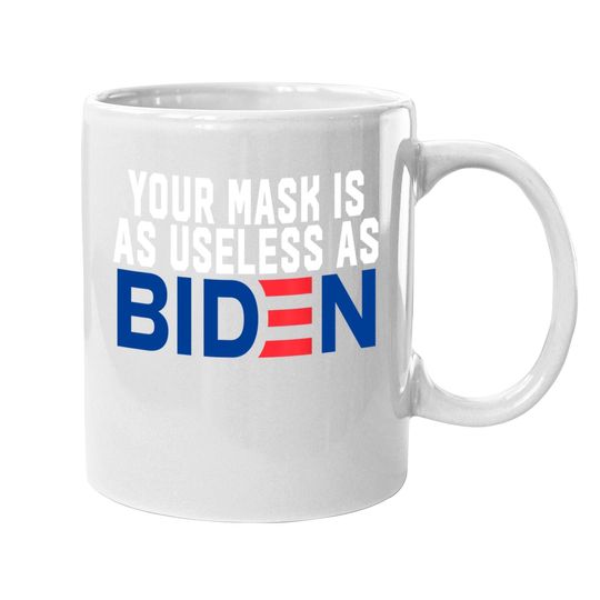 Your Mask Is As Useless As Biden Coffee  mug