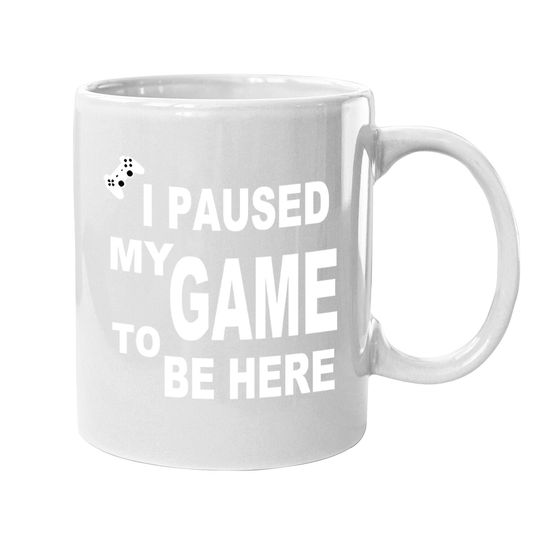 Ursporttech I Paused My Funny Game To Be Here Graphic Gamer Humor Joke Coffee  mug