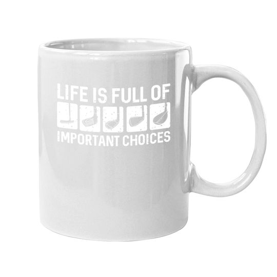 Funny Life Is Full Of Important Choices Golf Gift Coffee  mug