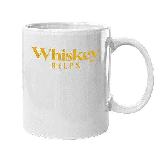 Coffee Mug Whiskey Helps