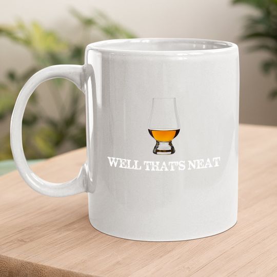 Well That's Neat - Funny Whiskey Coffee Mug Coffee Mug