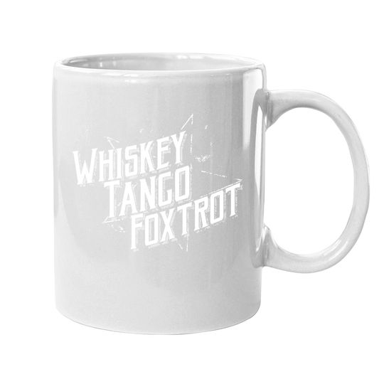 Coffee Mug Whiskey Tango Foxtrot Ii