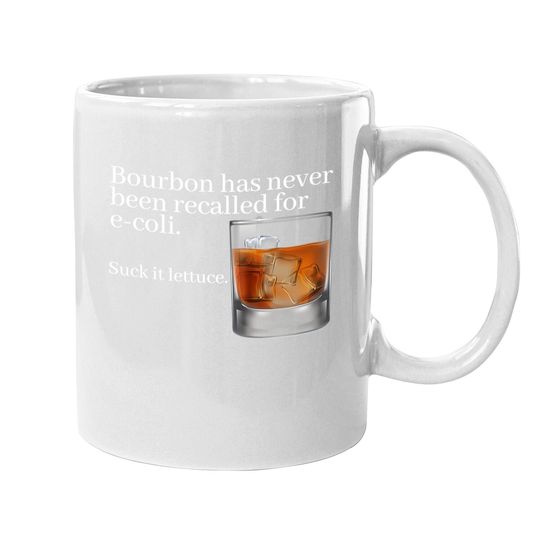 Bourbon Has Never Been Recalled For E-coli - Funny Whiskey Coffee Mug