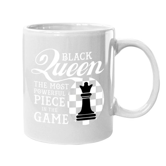 Black Queen The Most Powerful Piece In The Game Coffee Mug