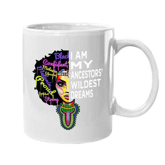 I Am My Ancestors Wildest Dreams Coffee Mug - Black History Month Coffee Mug