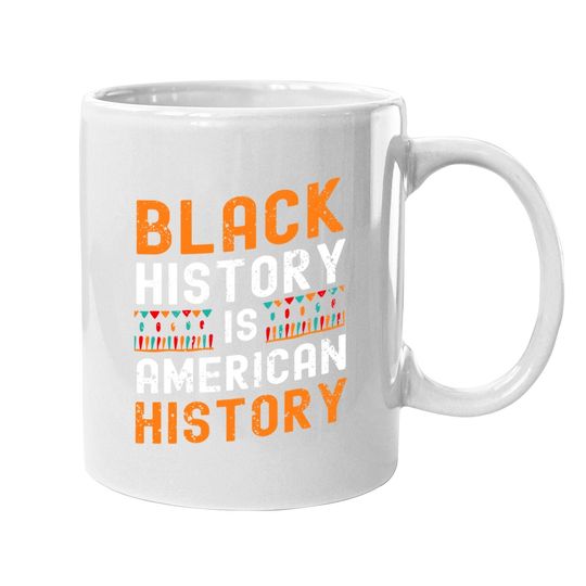 Black History Month Black Hisory Is American History African Coffee Mug