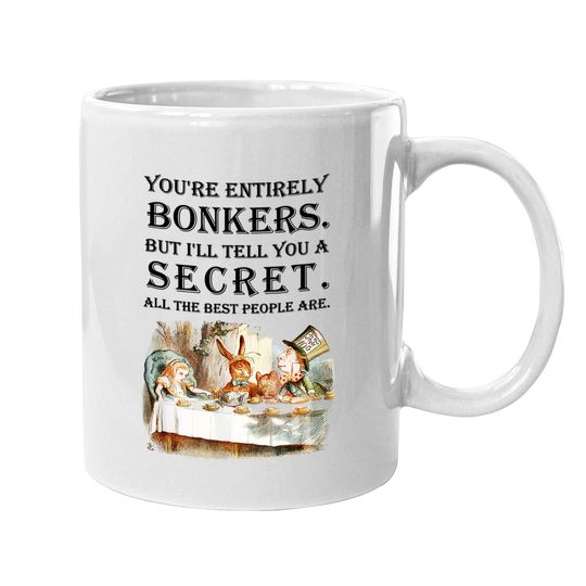Alice In Wonderland Coffee Mug -you're Entirely Bonkers -