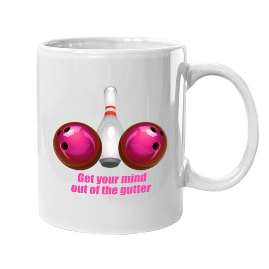 Funny Bowling Coffee Mug Mind Out Of The Gutter