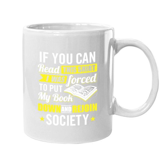 I Was Forced To Put My Book Down - Book Lover Reading Coffee Mug