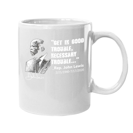 John Lewis Mug Get In Good Necessary Trouble Social Justice Coffee Mug