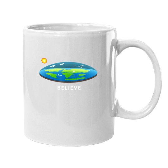 Flat Earth Believe Coffee Mug