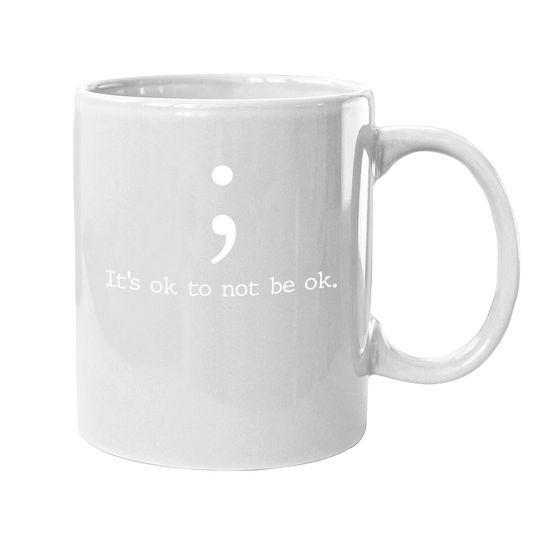 Mental Health Awareness Coffee Mug Semicolon Quote Gift Coffee Mug