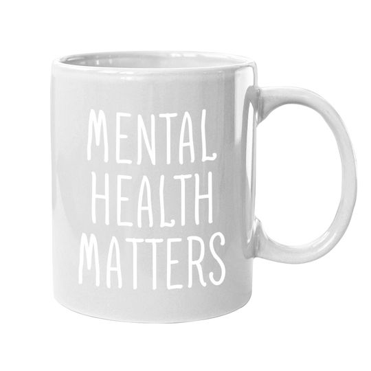 Mental Health Matters Mental Health Awareness Therapist Coffee Mug