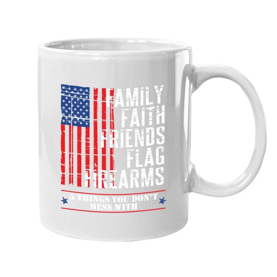 Family Faith Friends Flag Firearms American Flags Coffee Mug