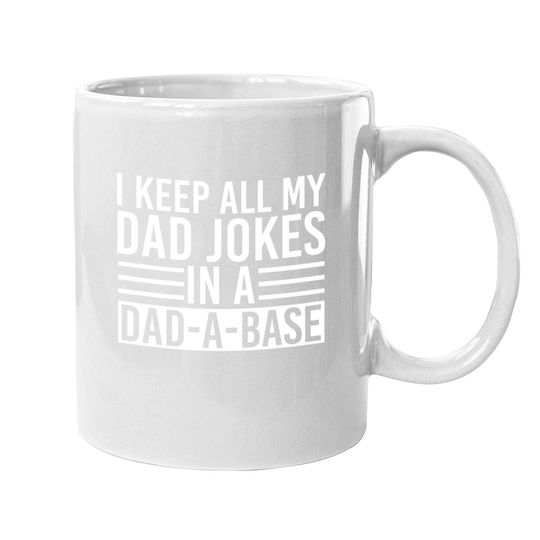 I Keep All My Dad Jokes In A Dad A Base Dad Jokes Coffee Mug