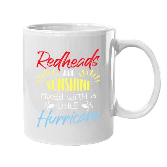 Redheads Are Sunshine Mixed With A Little Hurricane Gift Coffee Mug