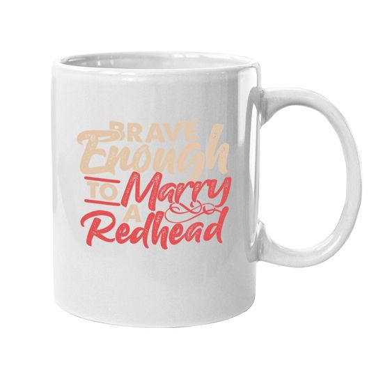Irish Ginger Wife Husband Brave Enough To Marry A Redhead Coffee Mug