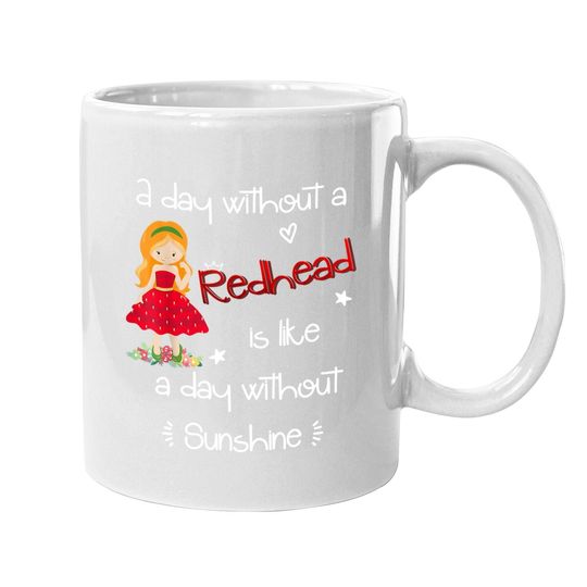 A Day Without A Redhead Coffee Mug