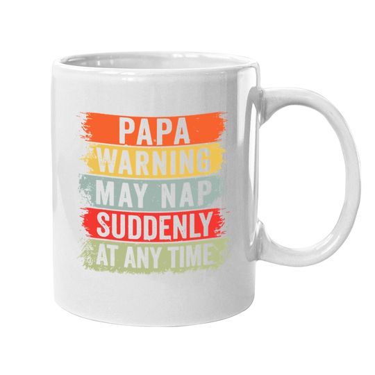 Papa Warning May Nap Suddenly At Any Time Coffee Mug