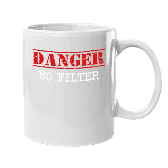 Danger No Filter Warning Sign Funny Coffee Mug
