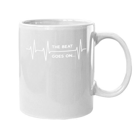 The Beat Goes On..tee Gift Heartbeat Rehab After Surgery Coffee Mug