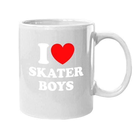 I Love Skater Boys Coffee Mug For Skateboard Girls Mothers Day Coffee Mug