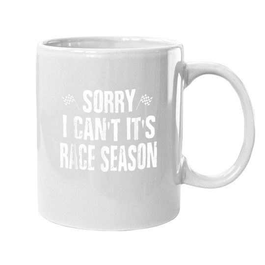 Funny Racing Sayings Sorry I Can't It's Race Season Coffee Mug