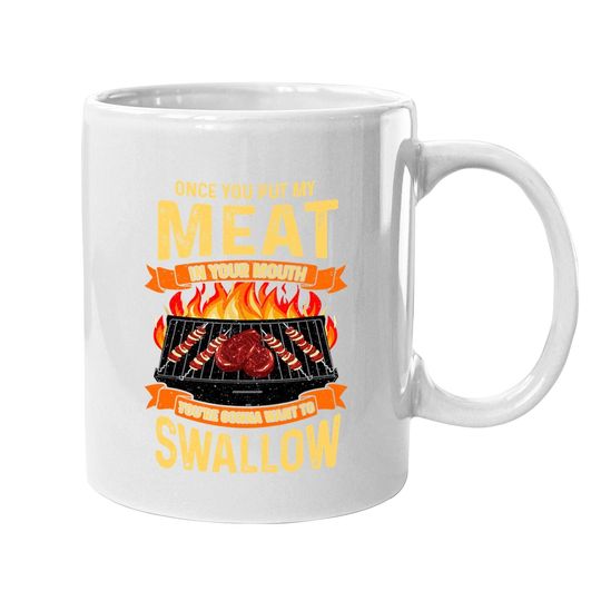 Once You Put My Meat In Your Mouth Coffee Mug Grilling Funny Bbq Coffee Mug