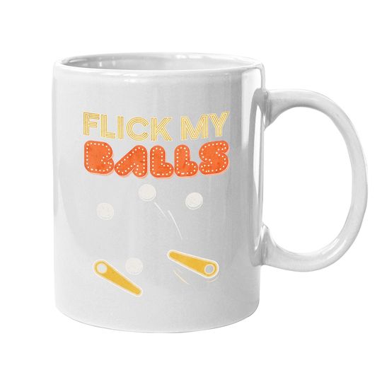 Flick My Balls - Classic Retro Pinball Coffee Mug Gift