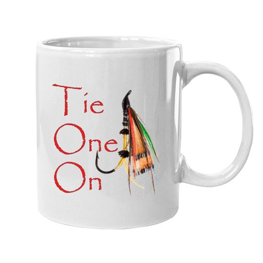 Tie One On Fly Fishing Coffee Mug Coffee Mug