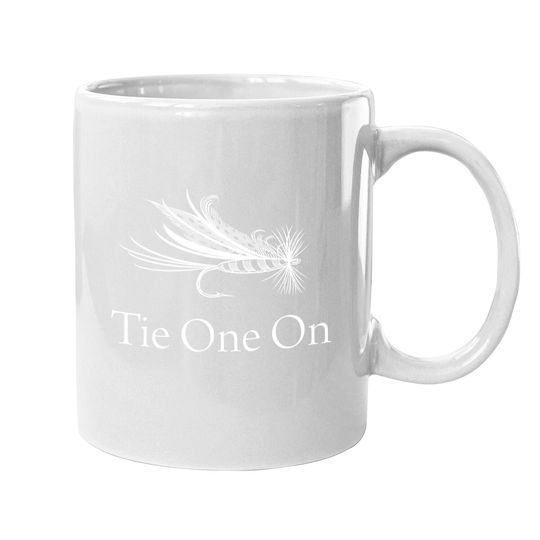 Tie One On Fly Fishing Coffee Mug - Fishing Gear Coffee Mug Women