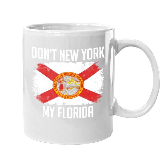 Florida Man Coffee Mug Don't New York My Florida