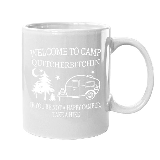 Welcome To Camp Quitcherbitchin Funny Camping Coffee Mug