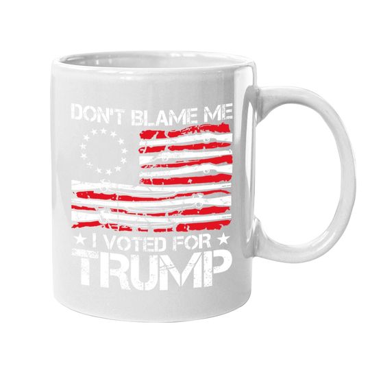 Don't Blame Me I Voted For Trump Gun Rights Gun Lovers Coffee Mug
