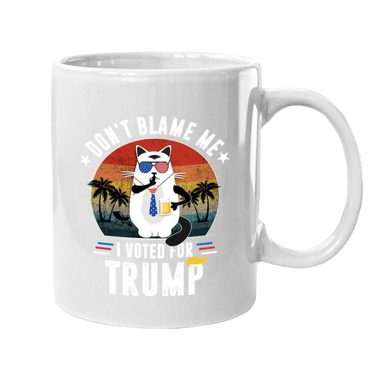 Don't Blame Me, I Voted For Trump Vintage Funny Cat Coffee Mug