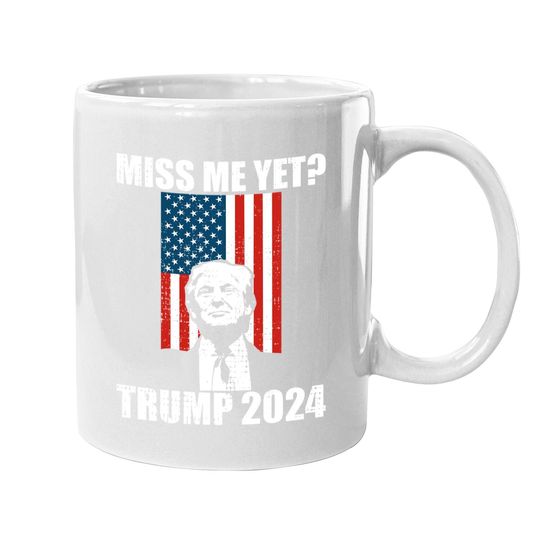  Miss Me Yet Funny President Trump 2024 Coffee Mug