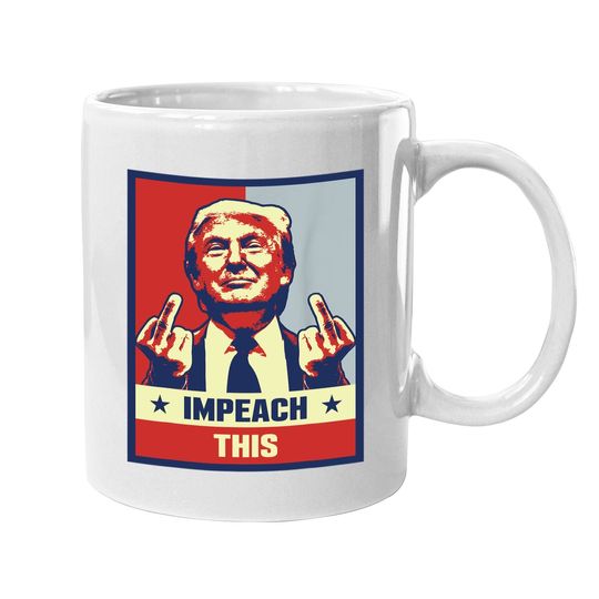 Pro Donald Trump Gifts Republican Conservative Impeach This Coffee Mug