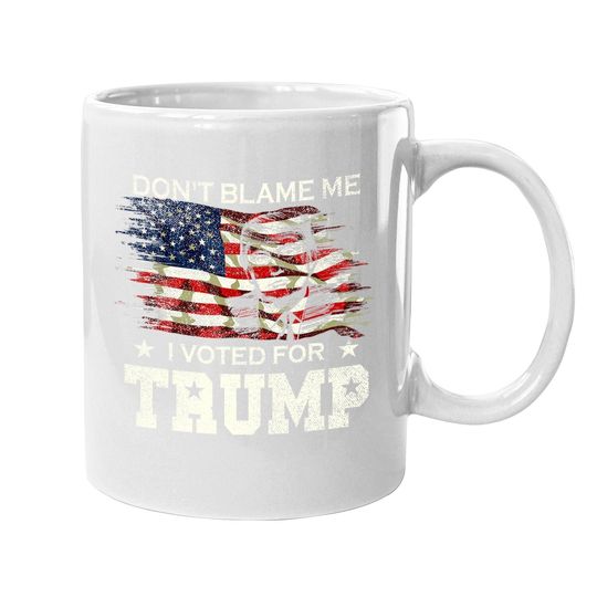 Don't Blame Me I Voted For Trump Distressed Vintage Flag Coffee Mug
