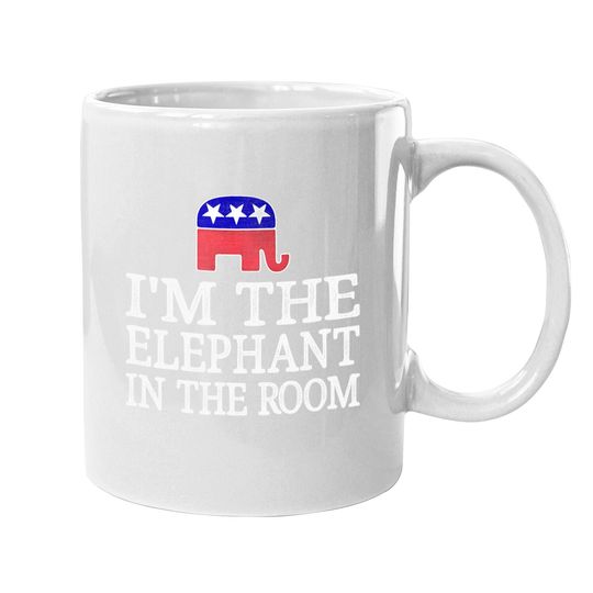 I'm The Elephant In The Room - Republican Conservative Coffee Mug