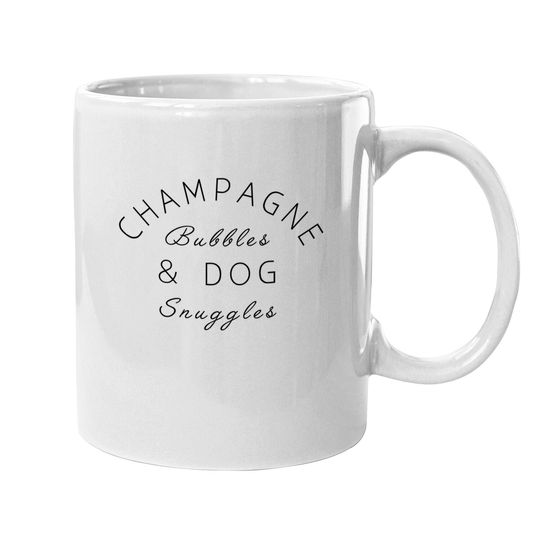 Champagne Bubbles & Dog Snuggles Best Things Graphic Coffee Mug