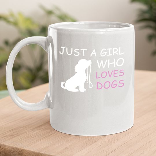 Dog Lover Coffee Mug Gift Just A Girl Who Loves Dogs Coffee Mug