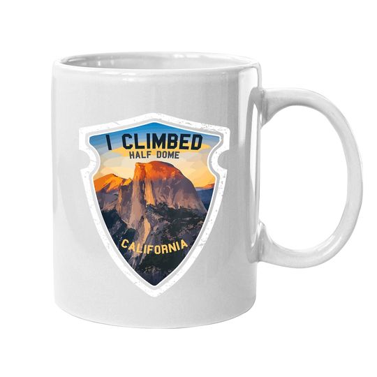 Yosemite I Climbed Half Dome California Coffee Mug