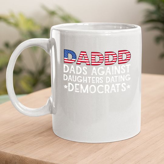 Daddd Dads Against Daughters Dating Democrats Coffee Mug