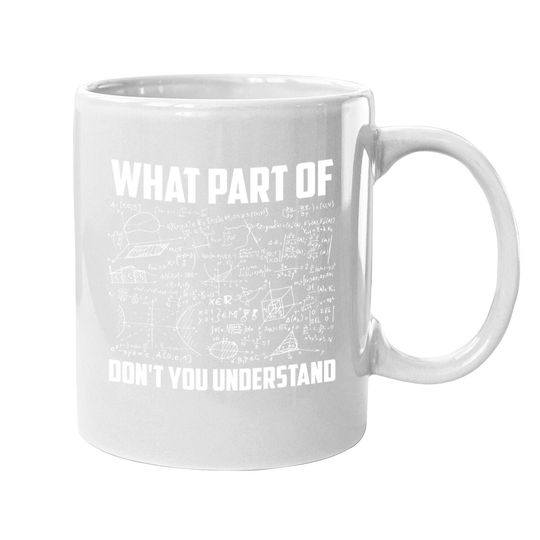 Math What Part Of Don't You Understand Coffee Mug