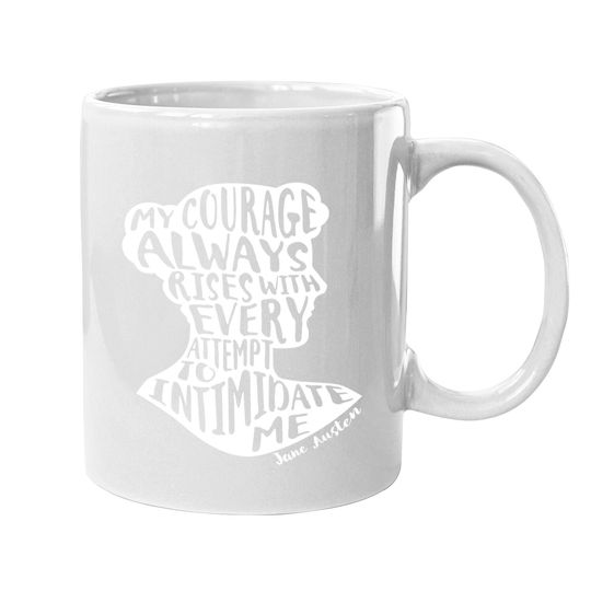 Jane Austen Quote My Courage Rises Pride And Prejudice Coffee Mug