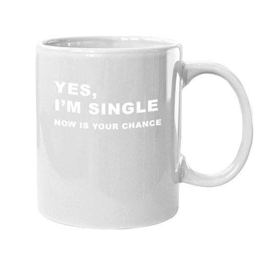 Keep Calm And Stay Single  yes, I'm Single Coffee Mug