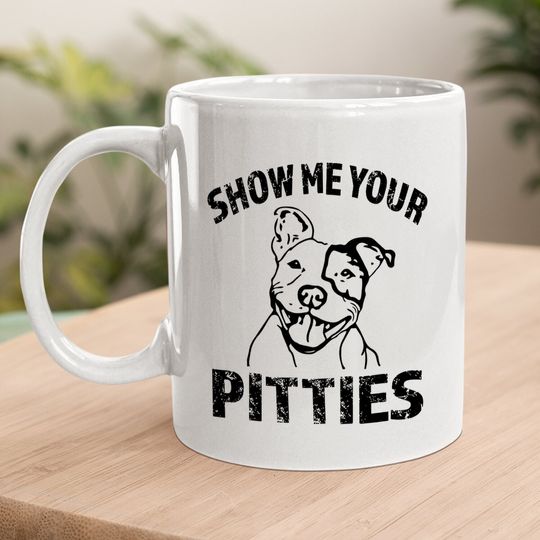 Funny Show Me Your Pitties Coffee Mug