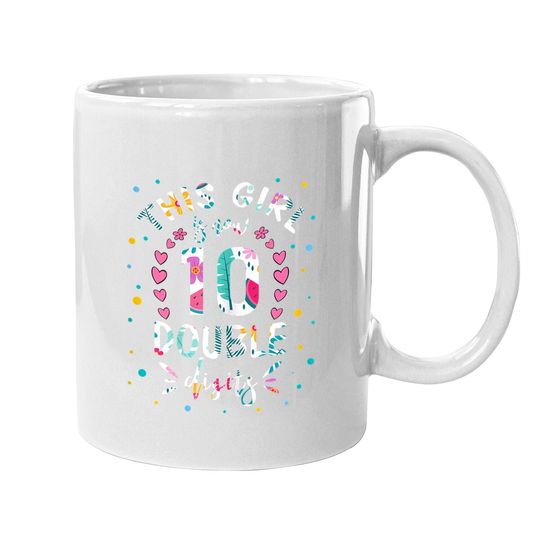 This Girl Is Now 10 Double Digits Coffee Mug 10th Birthday Gift Coffee Mug